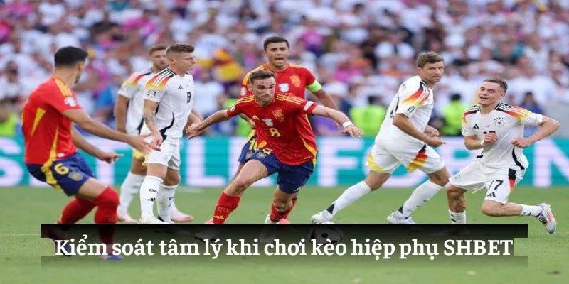 Kiểm soát tâm lý khi chơi kèo hiệp phụ SHBET